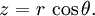 {} Z = r \, \ cos \ theta. \ Quad
