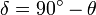 {\ Delta} = 90 ^ \ circ - \ theta