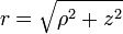 r = \ sqrt {\ rho ^ 2 + z ^ 2}