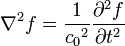 \ Nabla ^ 2 f = \ frac {1} {{} c_0 ^ 2} \ frac {\ partial ^ 2 f} {\ t partielle ^ 2} \,