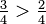 \ Frac {3} {4}> \ frac {2} {4}