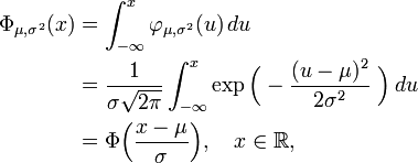 \ Begin {align} \ Phi _ {\ mu, \ sigma ^ 2} (x) & {} = \ int _ {- \ infty} ^ x \ varphi _ {\ mu, \ sigma ^ 2} (u) \, du \ \ & {} = \ frac {1} {\ sigma \ sqrt {2 \ pi}} \ int _ {- \ infty} ^ x \ exp \ Bigl (- \ frac {(u - \ mu) ^ 2} {2 \ sigma ^ 2} \ \ bigr) \, du \\ & {} = \ Phi \ Bigl (\ frac {x \ mu} {\ sigma} \ bigr), \ quad x \ in \ mathbb {R}, \ end {align}
