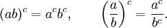 (Ab) ^ c = a ^ cb ^ c, \ qquad \ left (\ frac {a} {b} \ right) ^ c = \ frac {a} {c ^ b ^ c}.