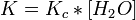 K = K_C * [H_2O] \,