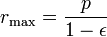 r_ \ mathrm {max} = \ frac {p} {1- \ epsilon}
