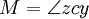 M = \ angle zcy