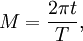 M = {2 \ pi t \ over T},