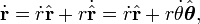 \ Dot \ mathbf {r} = \ dot r \ hat \ mathbf {r} + r \ dot \ hat \ mathbf {r} = \ dot r \ hat {\ mathbf {r}} + r \ dot \ theta \ hat {\ boldsymbol \ theta},