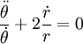 \ Frac {\ ddot \ theta} {\ dot \ theta} 2 \ frac {\ dot r} {r} = 0