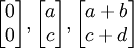 \ Begin {} bmatrix 0 0 \\ \ end {} bmatrix, \ begin {} bmatrix un \\ c \ end {} bmatrix, \ begin {} bmatrix a + b \\ c + d \ end {} bmatrix