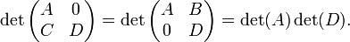 \ Det \ begin {pmatrix} A & 0 \\ C & D \ end {pmatrix} = \ det \ begin {pmatrix} A & B \\ 0 & D \ end {pmatrix} = \ det (A) \ det (D).