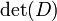 \ Det (D)