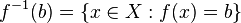 f ^ {- 1} (b) = \ {x \ in X: f (x) = b \}