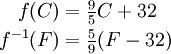 \ Begin {align} f (C) & = \ tfrac95 C + 32 \\ f ^ {- 1} (F) & = \ tfrac59 (F - 32) \ end {align}