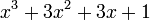 x ^ 3 + 3x ^ 2 + 3x + 1