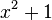 x ^ 2 + 1