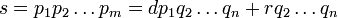 s = p_1 p_2 \ ldots P_M = d p_1 Q_2 \ ldots q_n + r Q_2 \ ldots q_n \!