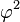 \ Varphi ^ 2