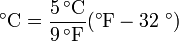 \ Mathrm {! \ \ ^ \ Circ C = \ frac {5 \, ^ \ circ C} {9 \, ^ \ circ F} (^ \ circ F - 32 \ ^ \ circ)}