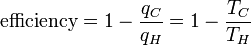 \ {Textrm efficacité} = 1 - \ frac {} {q_C q_H} = 1 - \ frac {} {T_C T_H}