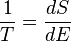 \ frac {1} {T} = \ frac {dS} {de}
