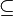 \ Subseteq