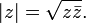 \ Left | z \ right | = \ sqrt {z \ bar z} \.;
