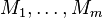 M_1, \ dots, M_M