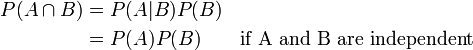 \ Begin {align} P (A \ cap B) & = P (A | B) P (B) = \\ & P (A) P (B) \ qquad \ mbox {si A et B sont indépendants} \\ \ end {align}