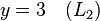 y = 3 \ quad (L_2)
