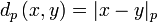 D_P \ left (x, y \ right) = | x - y | _p
