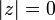| Z | = 0 \,