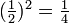 \ Begin {matrix} (\ frac {1} {2}) ^ 2 = \ frac {1} {4} \ end {matrix}