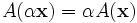 \ A (\ alpha \ mathbf {x}) = \ alpha A (\ mathbf {x})