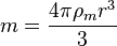 m = \ frac {4 \ pi \ rho_m r ^ 3} {3}