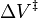 \ Delta V ^ {\ ddagger}