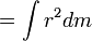 = \ Int {r ^ 2} dm
