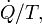 \ Dot {Q} / T,