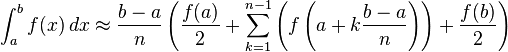 \ Bf int_a ^ (x) \, dx \ approx \ frac {} {ba n} \ left ({f (a) \ over 2} + \ sum_ {k = 1} ^ {n-1} \ left (f \ left (a + k \ frac {} {ba n} \ right) \ right) {+ f (b) \ over 2} \ right)