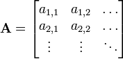 \ Mathbf {A} = \ begin {} bmatrix a_ {1,1} & a_ {1,2} \ & points \\ a_ {2,1} et {2,2} a_ \ & points \\ \ & vdots \ & vdots \ ddots \ end {} bmatrix