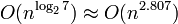 O (n ^ {\ log_ {2}} 7) \ environ O (n ^ {2,807})