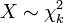 X \ sim \ chi ^ 2_k