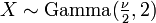X \ sim \ {gamma} textrm (\ frac {\ nu} {2}, 2)