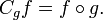 C_g f = f \ circ g.