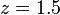 z = 1,5