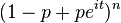 (1-p + pe ^ {it}) ^ n \!