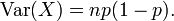 \ Operatorname} {Var (X) = np (1-p). \, \!