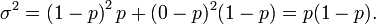 \ Sigma ^ 2 = \ left (1 - p \ right) ^ 2p + (0-p) ^ 2 (1 - p) = p (1-p).