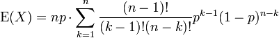 \ Operatorname {} E (X) = np \ cdot \ sum_ {k = 1} ^ n \ frac {(n-1)!} {(K-1)! (Nk)!} P ^ {k-1} (1-p) ^ {nk}