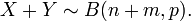 X + Y \ sim B (n + m, p). \,